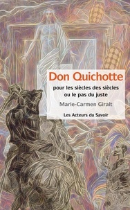 Marie-Carmen Giralt - Don Quichotte - Pour les Siècles des Siècles ou Le Pas du Juste.