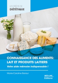 Marie-Caroline Baraut - Connaissance des aliments : lait et produits laitiers - Votre aide-mémoire indispensable !.