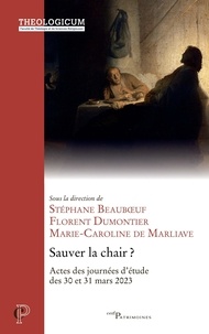 Marie-Caroline de Marliave et Stéphane Beauboeuf - Sauver la chair - Actes des journées d'étude des 30 et 31 mars 2023.