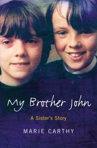 Marie Carthy - My Brother John - The Abbeylara story of depression, loss and a sister's quest for justice.