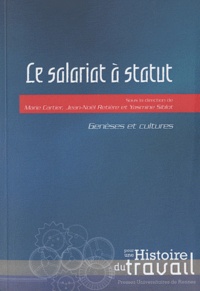 Marie Cartier et Jean-Noël Retière - Le salariat à statut - Genèses et cultures.