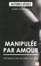 Marie Castelneau - Manipulée par amour - Victime d'un accro au sexe.
