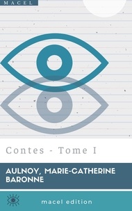 MARIE-CATHERINE BARO D'Aulnoy - Contes - Tome I.