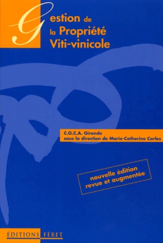 Marie-Catherine Carles - Gestion De La Propriete Viti-Vinicole. Edition Revue Et Augmentee.