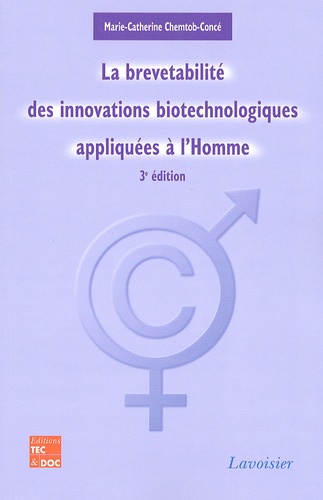 Marie-Catherine Chemtob Concé - La brevetabilité des innovations biotechnologiques appliquées à l'homme.