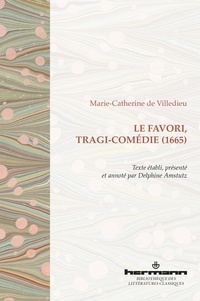 Marie-Catherine de Villedieu - Le Favori, tragi-comédie (1665).