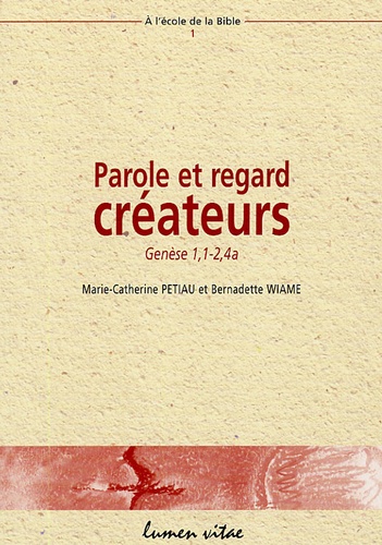 Marie-Catherine Petiau et Bernadette Wiame - Parole et regard créateurs - Genèse 1, 1-2, 4.