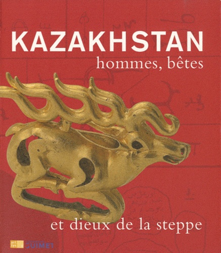 Marie-Catherine Rey - Kazakhstan - Hommes, bêtes et dieux de la steppe.