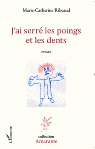 J'ai serré les poings et les dents