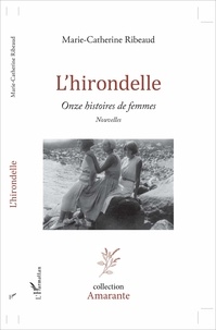 Marie-Catherine Ribeaud - L'hirondelle - Onze histoires de femmes.