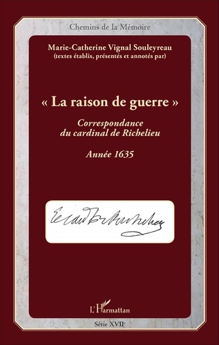 La raison de guerre. Correspondance du cardinal de Richelieu, année 1635