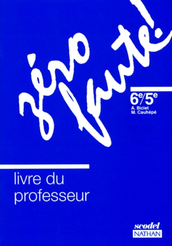 Marie Cauhépé et Armelle Biclet - Zero Faute ! 6eme Et 5eme. Livre Du Professeur.