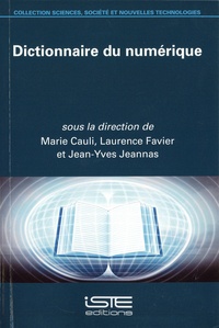 Marie Cauli et Laurence Favier - Dictionnaire du numérique.