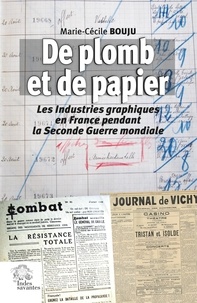 Marie-Cécile Bouju - De plomb et de papier - Les Industries graphiques en France.