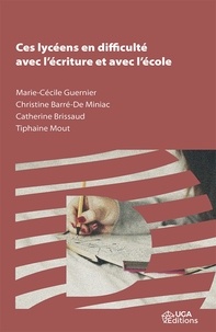 Marie-Cécile Guernier et Christine Barré-de Miniac - Ces lycéens en difficulté avec l'écriture et avec l'école.