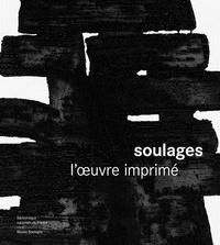 Marie-Cécile Miessner et Pierre Encrevé - Soulages - L'oeuvre imprimé.