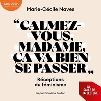 Livres complets téléchargement gratuit « Calmez-vous madame,  ça va bien se passer »  - Réceptions du féminisme (Litterature Francaise)  9782702188682