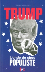 Marie-Cécile Naves - Trump - L'onde de choc populiste.