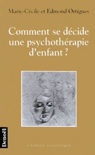 Comment Se Decide Une Psychotherapie D Enfant De Marie Cecile Ortigues Livre Decitre