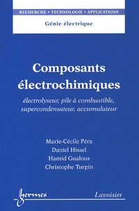 Marie-Cécile Pera et Daniel Hissel - Composants électrochimiques - Electrolyseur, pile à combustible, supercondensateur, accumulateur.