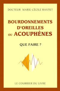 Marie-Cécile Rantet - Bourdonnements D'Oreilles Ou Acouphenes. Que Faire ?.