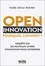 Open Innovation - Pourquoi, comment ?. Enquête sur les nouveaux leviers d'innovation pour l'entreprise