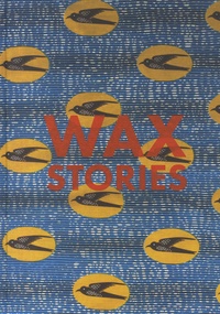 Télécharger des ebooks complets google Wax stories par Marie-Cécile Zinsou, Sophie Douay 