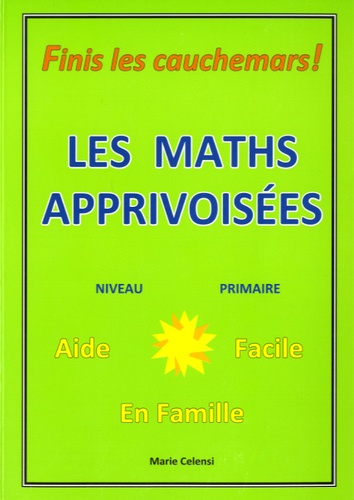 Marie Celensi - Les maths apprivoisées - Niveau primaire.