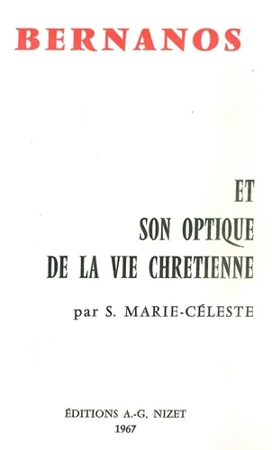Marie-céleste Sœur - Bernanos et son optique de la vie chrétienne.