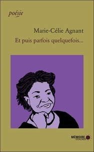 Marie-Célie Agnant - Et puis parfois quelquefois....