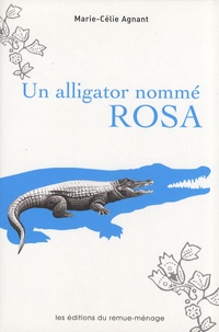 Marie-Célie Agnant - Un alligator nommé Rosa.