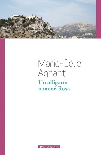 Marie-Célie Agnant - Un alligator nommé Rosa.