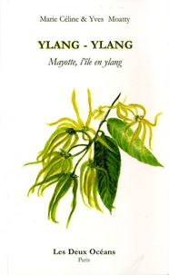 Marie-Céline Moatty - Ylang-ylang - Mayotte l'île en ylang.