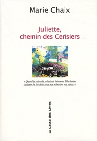 Marie Chaix - Juliette, chemin des Cerisiers.