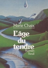 Marie Chaix - L'âge du tendre.