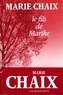 Marie Chaix - Le Fils de Marthe.