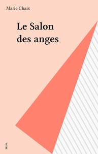 Marie Chaix - Le Salon des anges.