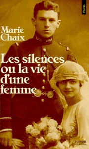 Marie Chaix - Les Silences ou la Vie d'une femme.