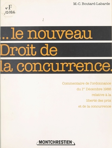 Le Nouveau Droit de la concurrence. Commentaire de l'ordonnance du 1er décembre relative à la liberté des prix et de la concurrence