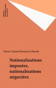 Marie-Chantal Boutard-Labarde - Nationalisations imposées, nationalisations négociées.