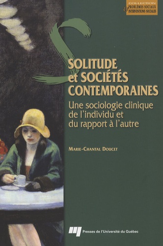 Marie-Chantal Doucet - Solitude et sociétés contemporaines - Une sociologie clinique de l'individu et du rapport à l'autre.