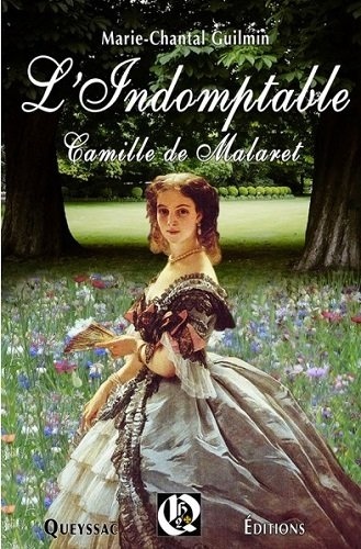 Marie-Chantal Guilmin - L'indomptable Camille de Malaret.