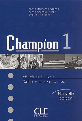 Marie-Chantal Kempf et Annie Monnerie-Goarin - Methode De Francais : Champion 1. Cahier D'Exercices.