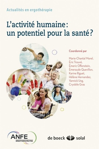 Marie-Chantal Morel-Bracq et Eric Trouvé - L'activité humaine : un potentiel pour la santé ? - Actualités en ergothérapie.