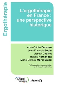Marie-Chantal Morel-Bracq et Jean-françois Bodin - L ergothérapie en France - Une perspective historique.