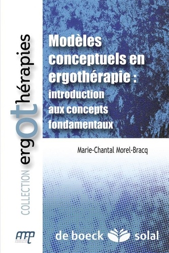Modèles conceptuels en ergothérapie. Introduction aux concepts fondamentaux