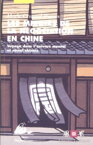 Marie-Chantal Piques - Les Miroirs De La Negociation En Chine. Voyage Dans L'Univers Mental Et Social Chinois.