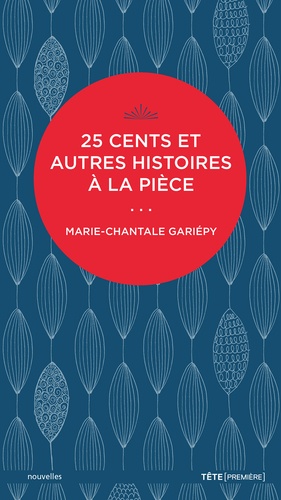 Marie-Chantale Gariepy - 25 cents et autres histoires à la pièce.