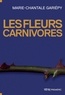 Marie-Chantale Gariepy - Les fleurs carnivores.
