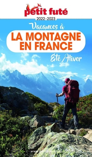 Petit Futé Vacances à la montagne en France. Eté/Hiver  Edition 2022-2023